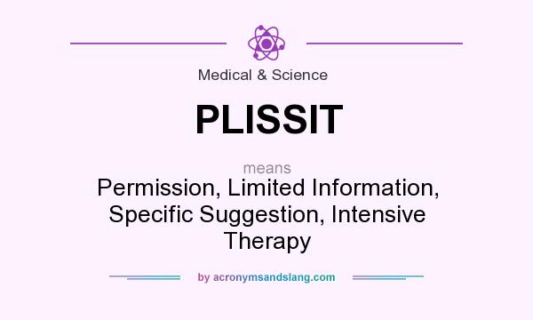 What does PLISSIT mean? It stands for Permission, Limited Information, Specific Suggestion, Intensive Therapy
