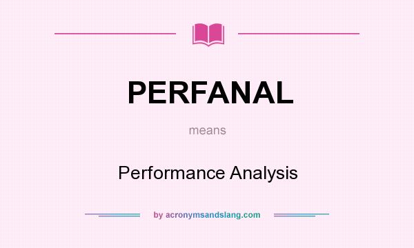 What does PERFANAL mean? It stands for Performance Analysis