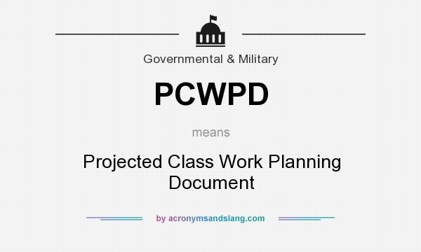 What does PCWPD mean? It stands for Projected Class Work Planning Document