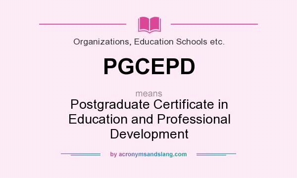 What does PGCEPD mean? It stands for Postgraduate Certificate in Education and Professional Development
