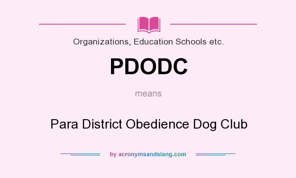 What does PDODC mean? It stands for Para District Obedience Dog Club