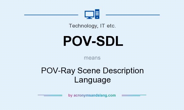 What does POV-SDL mean? It stands for POV-Ray Scene Description Language