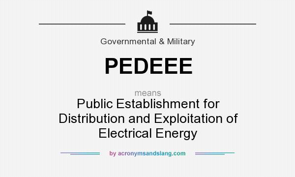What does PEDEEE mean? It stands for Public Establishment for Distribution and Exploitation of Electrical Energy