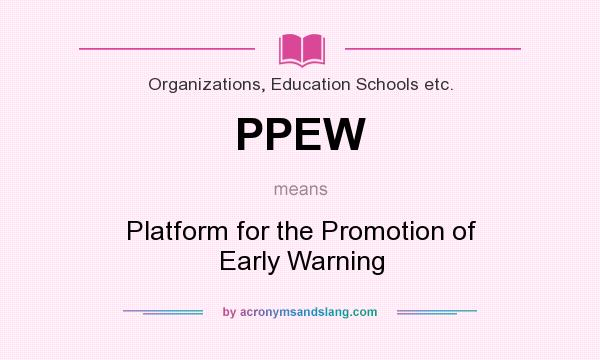 What does PPEW mean? It stands for Platform for the Promotion of Early Warning