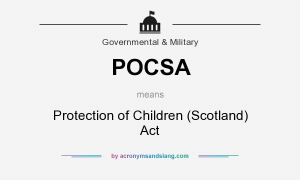 What does POCSA mean? It stands for Protection of Children (Scotland) Act