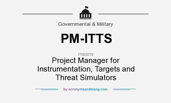 What does PM-ITTS mean? It stands for Project Manager for Instrumentation, Targets and Threat Simulators