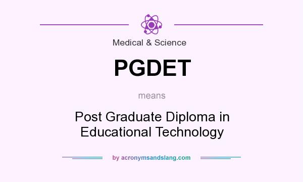 What does PGDET mean? It stands for Post Graduate Diploma in Educational Technology