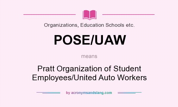 What does POSE/UAW mean? It stands for Pratt Organization of Student Employees/United Auto Workers