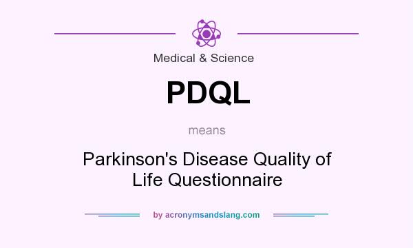 What does PDQL mean? It stands for Parkinson`s Disease Quality of Life Questionnaire
