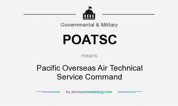 What does POATSC mean? It stands for Pacific Overseas Air Technical Service Command