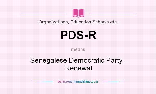 What does PDS-R mean? It stands for Senegalese Democratic Party - Renewal
