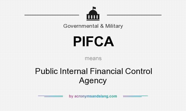 What does PIFCA mean? It stands for Public Internal Financial Control Agency