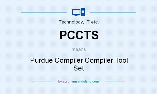 What does PCCTS mean? It stands for Purdue Compiler Compiler Tool Set