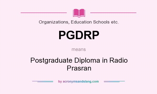 What does PGDRP mean? It stands for Postgraduate Diploma in Radio Prasran