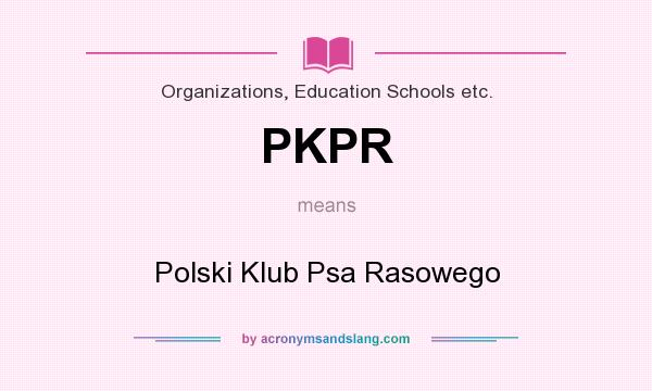 What does PKPR mean? It stands for Polski Klub Psa Rasowego
