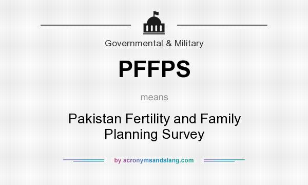 What does PFFPS mean? It stands for Pakistan Fertility and Family Planning Survey