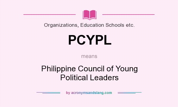 What does PCYPL mean? It stands for Philippine Council of Young Political Leaders