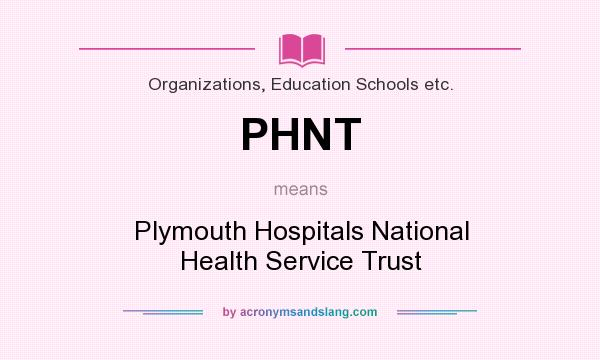 What does PHNT mean? It stands for Plymouth Hospitals National Health Service Trust