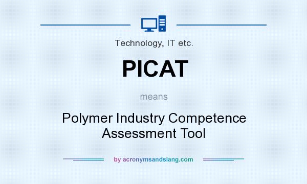 What does PICAT mean? It stands for Polymer Industry Competence Assessment Tool