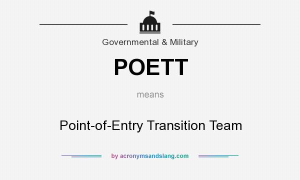 What does POETT mean? It stands for Point-of-Entry Transition Team