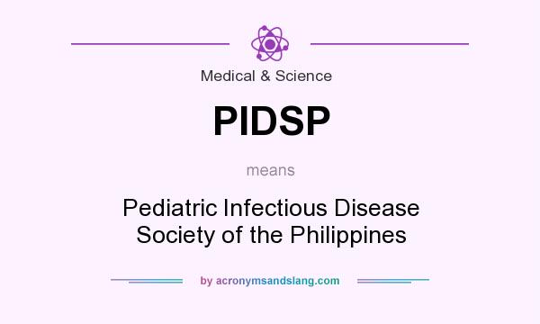 What does PIDSP mean? It stands for Pediatric Infectious Disease Society of the Philippines