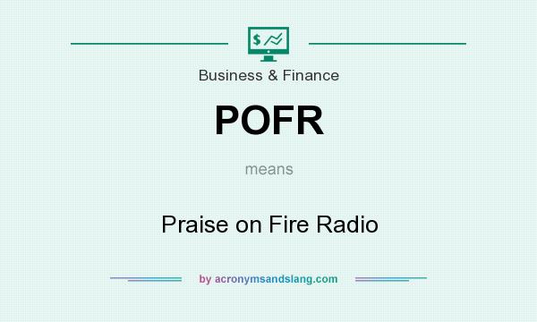 What does POFR mean? It stands for Praise on Fire Radio