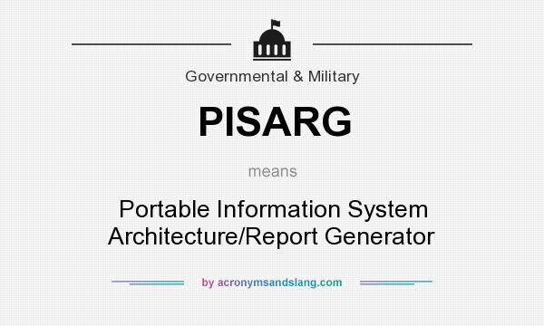 What does PISARG mean? It stands for Portable Information System Architecture/Report Generator