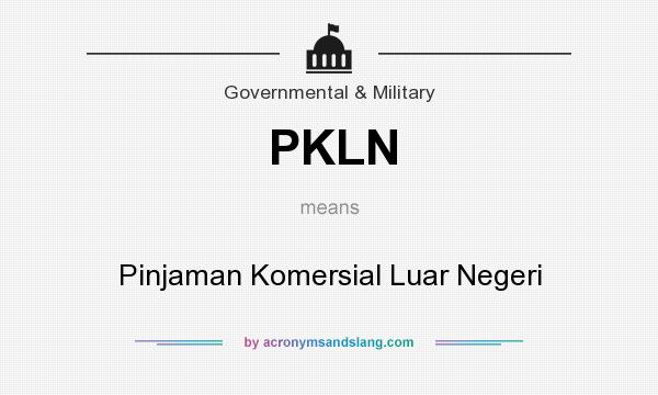 What does PKLN mean? It stands for Pinjaman Komersial Luar Negeri