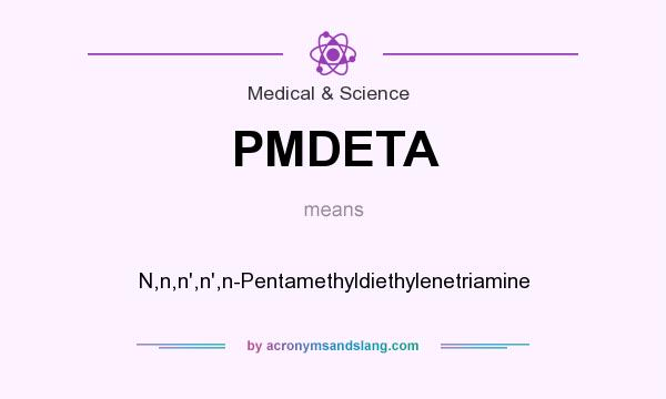 What does PMDETA mean? It stands for N,n,n`,n`,n-Pentamethyldiethylenetriamine