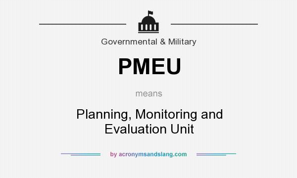 What does PMEU mean? It stands for Planning, Monitoring and Evaluation Unit