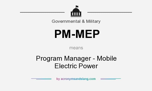 What does PM-MEP mean? It stands for Program Manager - Mobile Electric Power