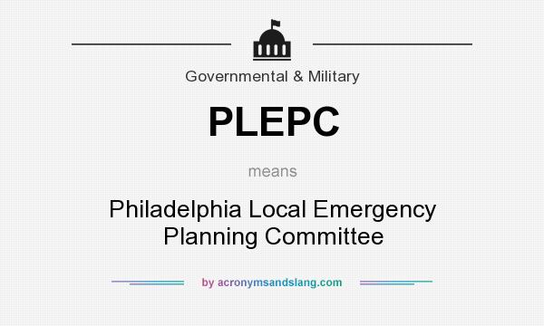 What does PLEPC mean? It stands for Philadelphia Local Emergency Planning Committee