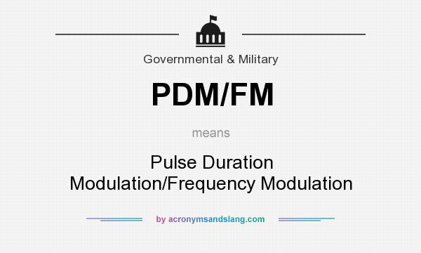 What does PDM/FM mean? It stands for Pulse Duration Modulation/Frequency Modulation