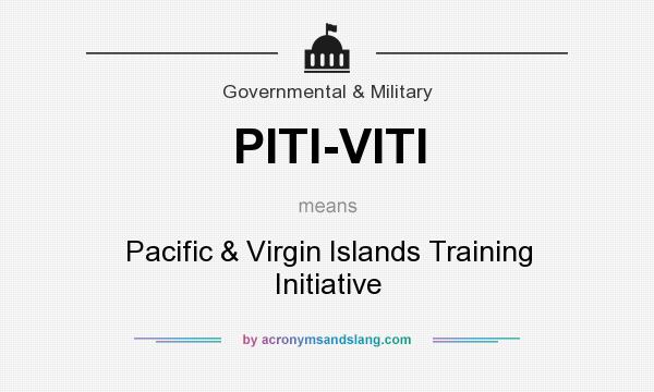 What does PITI-VITI mean? It stands for Pacific & Virgin Islands Training Initiative