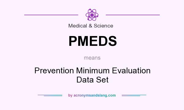 What does PMEDS mean? It stands for Prevention Minimum Evaluation Data Set