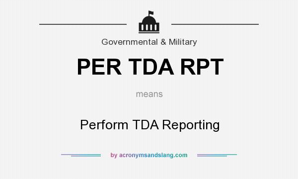 What does PER TDA RPT mean? It stands for Perform TDA Reporting