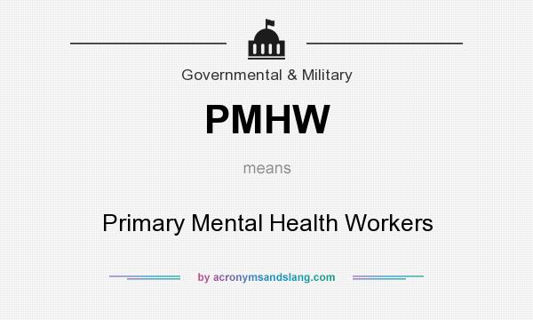 What does PMHW mean? It stands for Primary Mental Health Workers