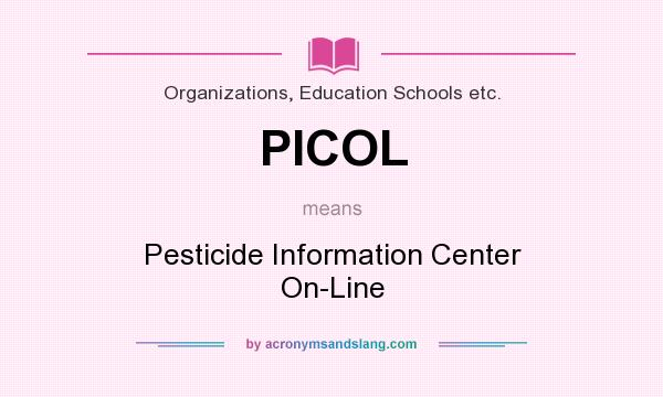 What does PICOL mean? It stands for Pesticide Information Center On-Line