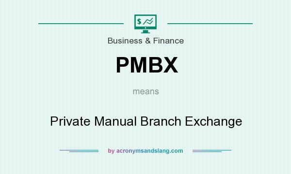 What does PMBX mean? It stands for Private Manual Branch Exchange