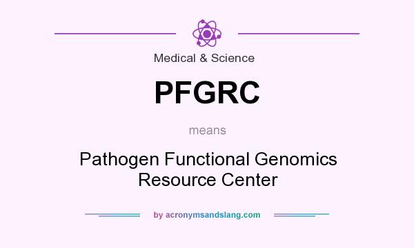 What does PFGRC mean? It stands for Pathogen Functional Genomics Resource Center
