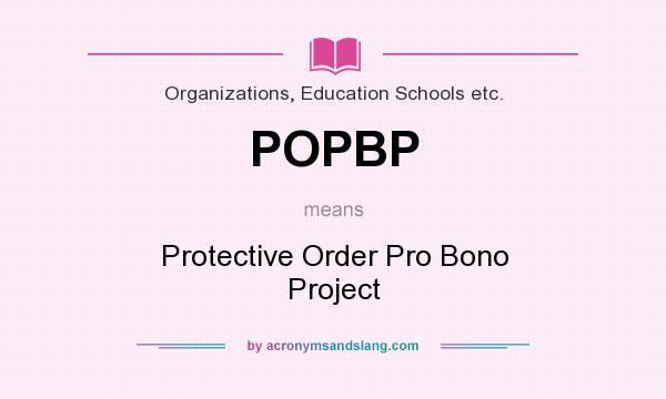 What does POPBP mean? It stands for Protective Order Pro Bono Project