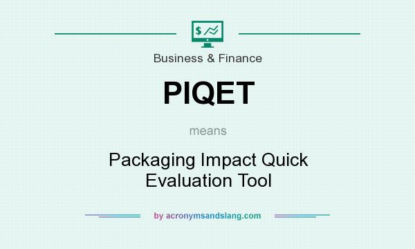 What does PIQET mean? It stands for Packaging Impact Quick Evaluation Tool