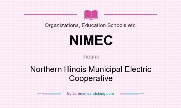 What does NIMEC mean? It stands for Northern Illinois Municipal Electric Cooperative