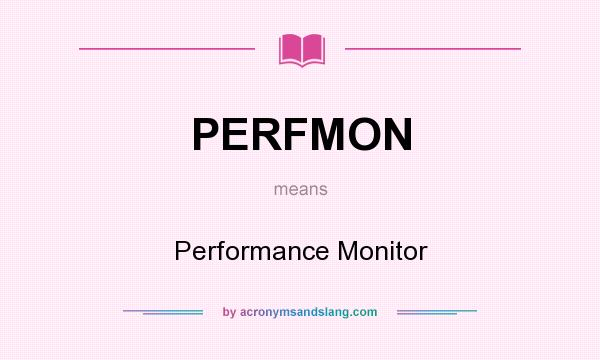 What does PERFMON mean? It stands for Performance Monitor