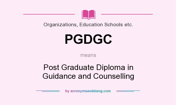 What does PGDGC mean? It stands for Post Graduate Diploma in Guidance and Counselling