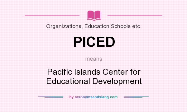 What does PICED mean? It stands for Pacific Islands Center for Educational Development