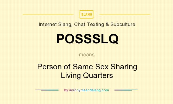 What does POSSSLQ mean? It stands for Person of Same Sex Sharing Living Quarters