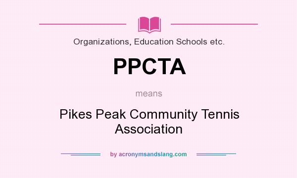 What does PPCTA mean? It stands for Pikes Peak Community Tennis Association