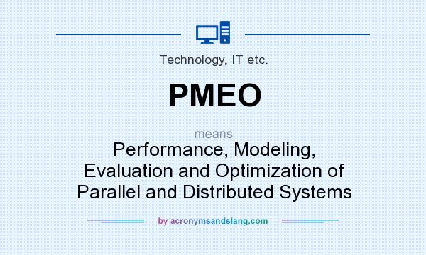 What does PMEO mean? It stands for Performance, Modeling, Evaluation and Optimization of Parallel and Distributed Systems