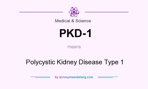 What does PKD-1 mean? It stands for Polycystic Kidney Disease Type 1